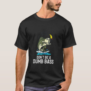 Sei keine blöde Idee für einen Fischfang T-Shirt