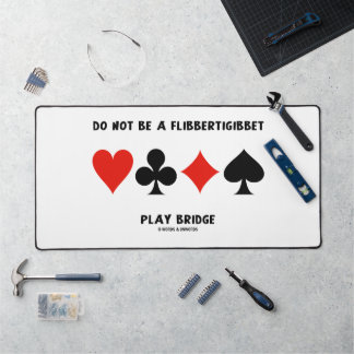 Sei keine Flibbertigibbet-Spielbrücke Schreibtischunterlage