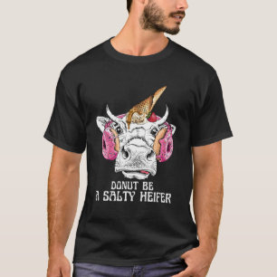 Sei keine salzige Färse für Frauen Männer Kuh T-Shirt