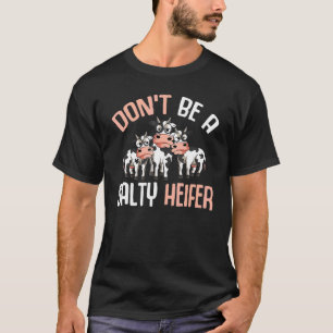 Sei keine salzige Färse  Humorvolle Farm Niedliche T-Shirt