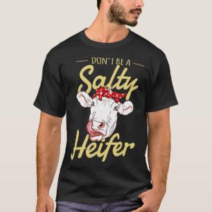 Sei keine salzige Färse    Kuh T-Shirt