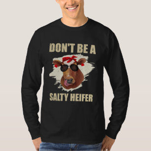 Sei keine salzige Färse Kühe Liebhaber T-Shirt