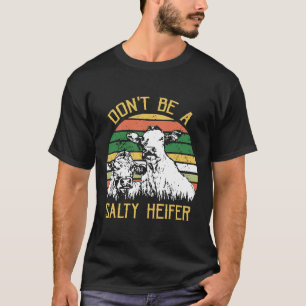 Sei keine salzige Färse Kühe  Vintage Farm Neu T-Shirt