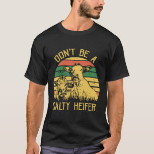 Sei keine salzige Färse Kühe   Vintage-Farm T-Shirt