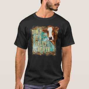 Sei keine salzige Färse Leopard Kuh Farm Western S T-Shirt