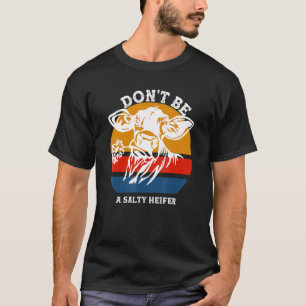 Sei keine salzige Färse Lustige Kühe Vintage-Farm T-Shirt