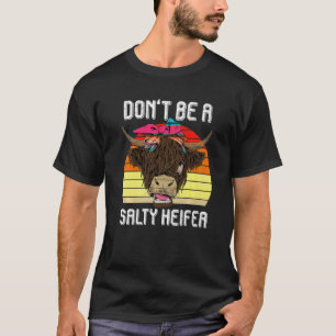 Sei keine salzige Färse Vintage Highland Kuh Farm T-Shirt