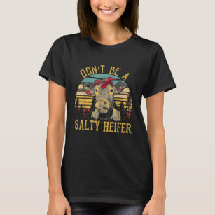 Sei keine salzige Heifer-Funny-Kuh T-Shirt
