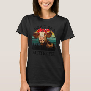 Sei keine salzige Heifer-Kuh Vintage landwirtschaf T-Shirt