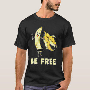 Sei kostenlos Bananen Grafischer Obst Freiheit Spa T-Shirt