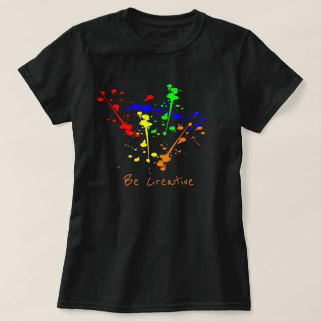 Sei kreativer Slogan Paint splash abstrakte Kunst T-Shirt (Design vorne)