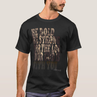 Sei kühn sei stark für den Herrn, dein Gott ist be T-Shirt