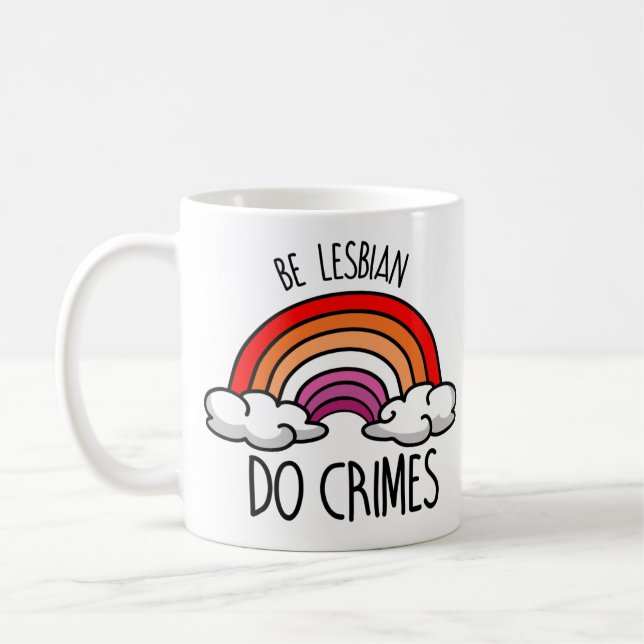 Sei lesbisch und mache Verbrechen Kaffeetasse (Links)