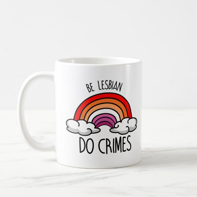 Sei lesbisch und mache Verbrechen Kaffeetasse (Links)