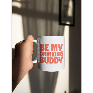 Sei mein Buddy-Drink-Spaß und kühne Tasse