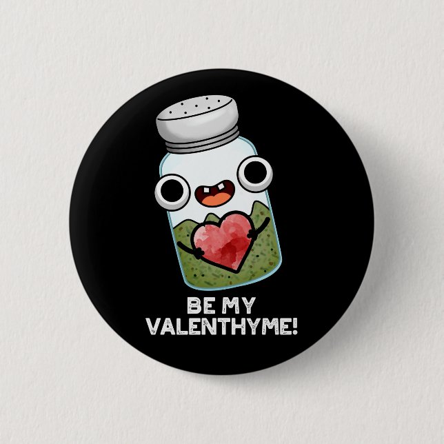 Sei mein Valen-thyme Funny Valentine Pun Dark BG Button (Vorderseite)