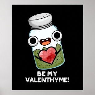 Sei mein Valen-thyme Funny Valentine Pun Dark BG Poster