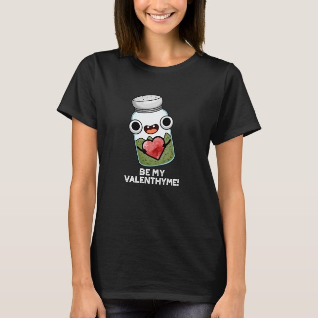 Sei mein Valen-thyme Funny Valentine Pun Dark BG T-Shirt (Vorderseite)