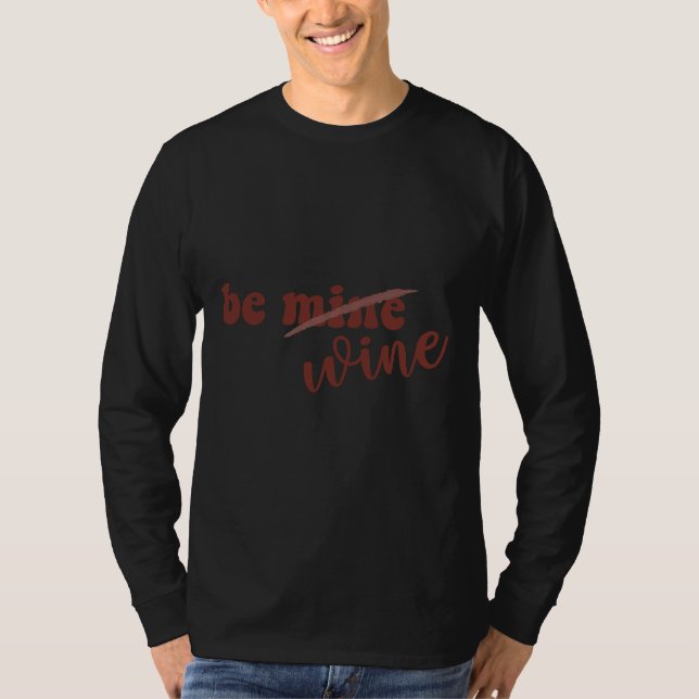 Sei Mine Be Wine Romantischer Valentinstag T-Shirt (Vorderseite)
