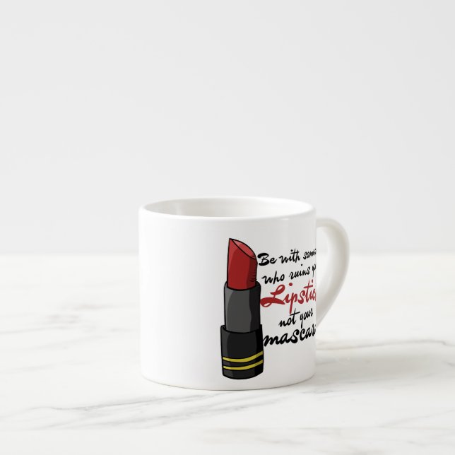 Sei mit jemandem, der deinen Lippenstift ruiniert Espressotasse (Vorderseite Rechts)