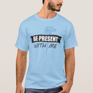 Sei-mit-mir-T-Shirt und Gänseblümchen T-Shirt