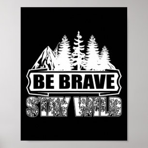 Sei mutig bleib wild Camping in der Wildnis Natur  Poster