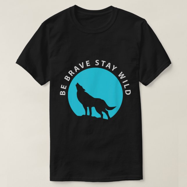 Sei Mutig Bleib Wild Wolf Silhouette T-Shirt (Design vorne)