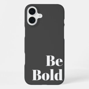 Sei Mutig Motivierender Spruch in Schwarz und Weiß iPhone 16 Plus Hülle