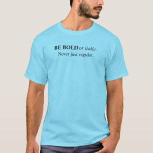 Sei mutig oder kursiv, niemals nur regelmäßig tief T-Shirt