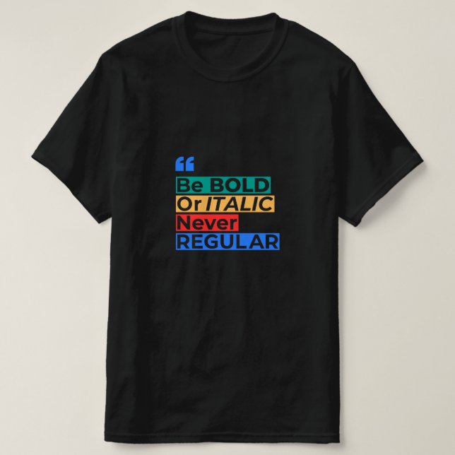 Sei mutig oder kursiv, niemals regelmäßig - Inspir T-Shirt (Design vorne)