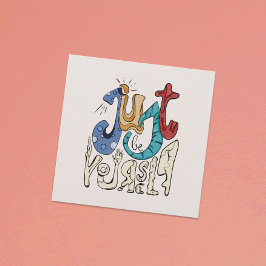 Sei mutig, sei du: Sei nur du selbst.