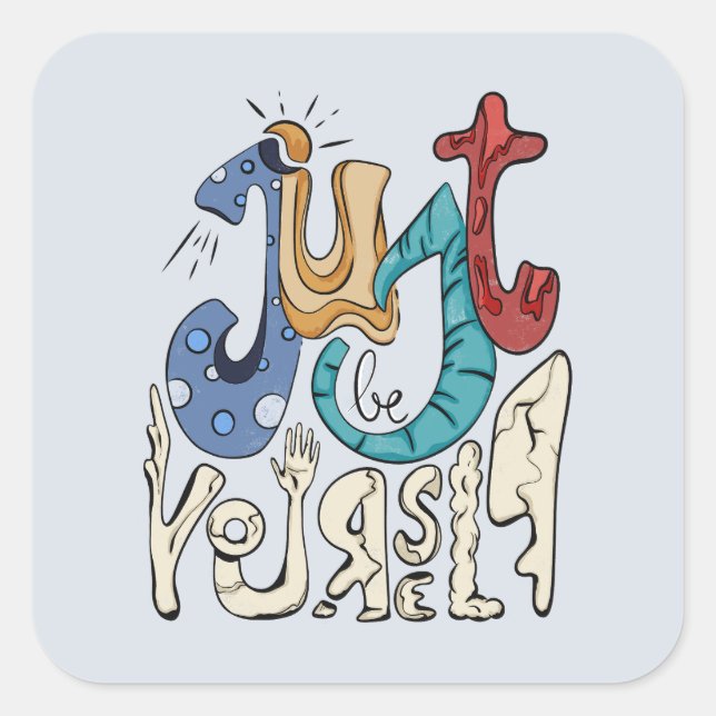 Sei mutig, sei du: Sei nur du selbst. Quadratischer Aufkleber (Vorderseite)