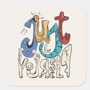 Sei mutig, sei du: Sei nur du selbst - Selbst-Lieb Quadratischer Aufkleber