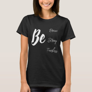 Sei mutig starkes inspirierendes T-Shirt