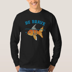 Sei mutig Unterwasserfisch Aquarist Fischhaltung G T-Shirt