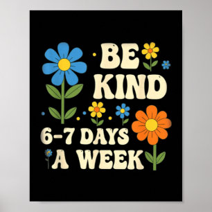 Sei nett 6-7 Tage die Woche Design Männer Frauen Poster