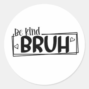 Sei nett, Alter – World Kindness Day Zitat Posit Runder Aufkleber
