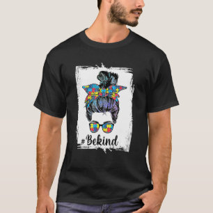 Sei nett Autismus-Bewusstsein Unordentlicher Dutt  T-Shirt