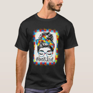 Sei nett Autismus-Bewusstsein Unordentlicher Dutt  T-Shirt