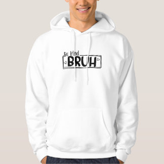 Sei nett Bruh – World Kindness Day Zitat | Positiv Hoodie