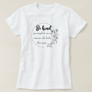 Sei nett — du könntest jemanden retten, der verbir T-Shirt