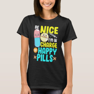 Sei nett, ich bin verantwortlich für Happy Pills N T-Shirt