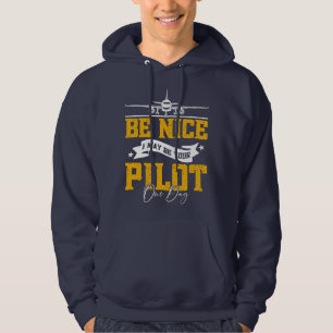 Sei nett, ich bin vielleicht dein Pilot Ein Tag Fl Hoodie