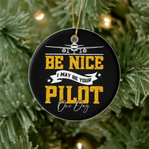Sei nett, ich bin vielleicht dein Pilot Ein Tag Fl Keramik Ornament