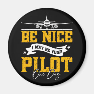 Sei nett, ich bin vielleicht dein Pilot Ein Tag Fl Magnet