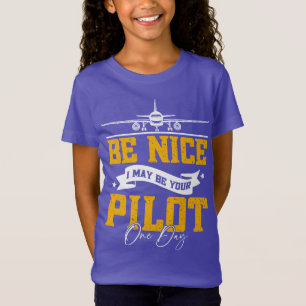 Sei nett, ich bin vielleicht dein Pilot Ein Tag Fl T-Shirt