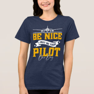 Sei nett, ich bin vielleicht dein Pilot Ein Tag Fl Tri-Blend Shirt