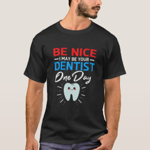 Sei nett, ich bin vielleicht dein zukünftiger Zah T-Shirt