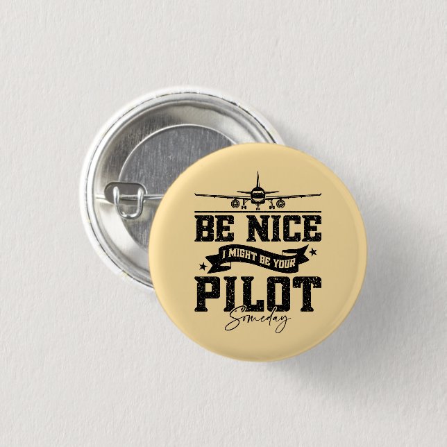 Sei nett, ich bin vielleicht irgendwann Ihr Pilot- Button (Vorne & Hinten)