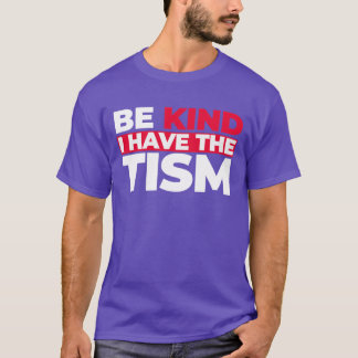 Sei nett, ich habe das Tism TShirt